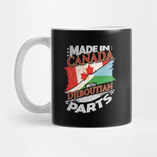 Made In Canada With Djiboutian Parts - Gift for Djiboutian From Djibouti Mug